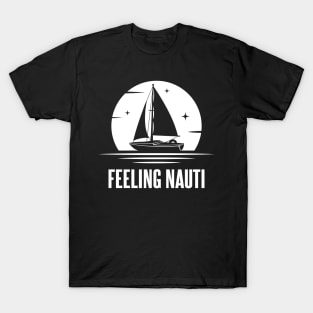 Feeling Nauti Funny Sailing Boat T-Shirt